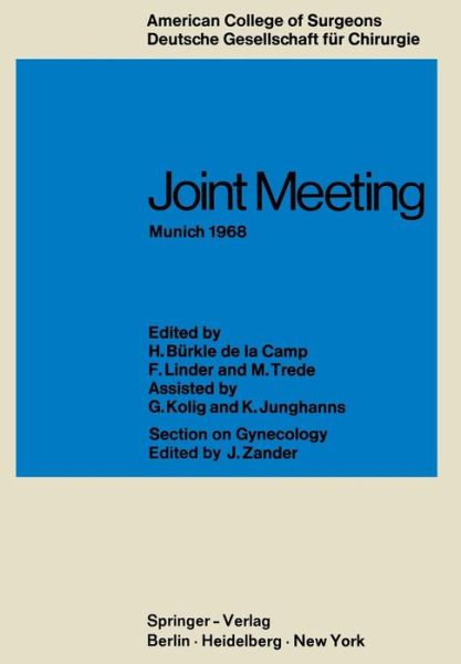 Joint Meeting Munich 1968: Proceedings of the Sectional Meeting of American College of Surgeons in Cooperation with the Deutsche Gesellschaft fur Chirurgie June 26-29, 1968, un Munich - H Burkle De La Camp - Bøker - Springer-Verlag Berlin and Heidelberg Gm - 9783642496301 - 1969