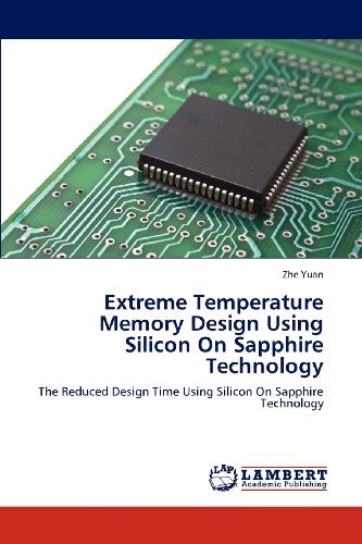 Cover for Zhe Yuan · Extreme Temperature Memory Design Using Silicon on Sapphire Technology: the Reduced Design Time Using Silicon on Sapphire Technology (Paperback Book) (2012)