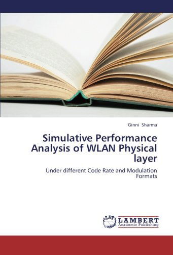 Cover for Ginni Sharma · Simulative Performance Analysis of Wlan Physical Layer: Under Different Code Rate and Modulation  Formats (Taschenbuch) (2012)