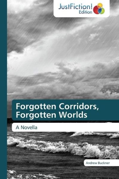 Cover for Andrew Buckner · Forgotten Corridors, Forgotten Worlds: a Novella (Paperback Book) (2014)