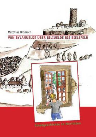 Cover for Matthias Bronisch · Von Bylanuelde Uber Biliuelde Bis Bielefeld (Paperback Book) [German edition] (2013)