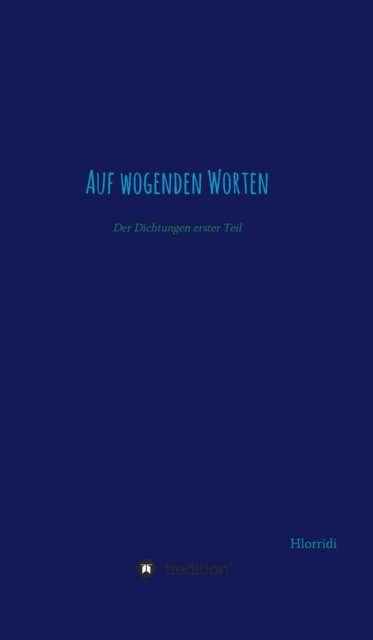 Cover for Hlorridi Weor · Auf Wogenden Worten (Gebundenes Buch) (2015)