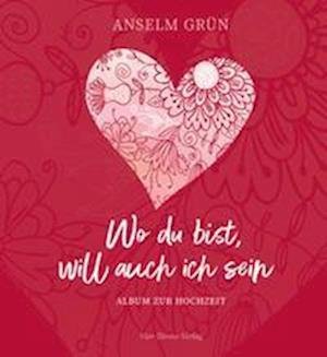 Cover for Anselm Grün · Wo du bist, will auch ich sein (Gebundenes Buch) (2022)