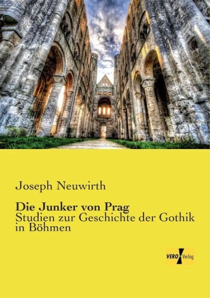 Cover for Joseph Neuwirth · Die Junker von Prag: Studien zur Geschichte der Gothik in Boehmen (Paperback Bog) [German edition] (2019)
