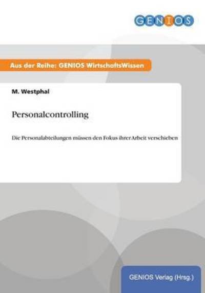 Cover for M Westphal · Personalcontrolling: Die Personalabteilungen mussen den Fokus ihrer Arbeit verschieben (Taschenbuch) (2015)