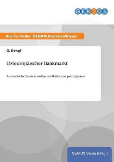 Cover for G Dengl · Osteuropaischer Bankmarkt: Auslandische Banken wollen am Wachstum partizipieren (Paperback Book) (2015)