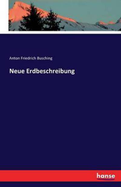 Cover for Anton Friedrich Busching · Neue Erdbeschreibung (Paperback Book) (2016)