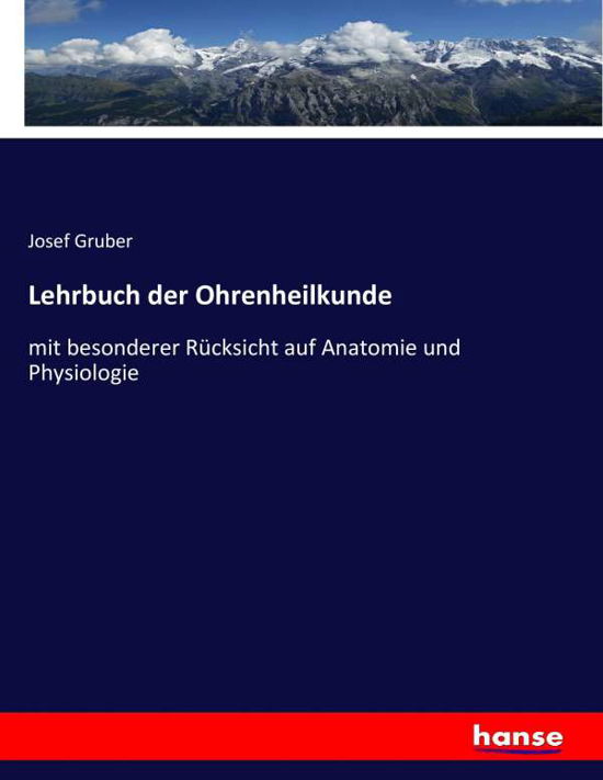 Lehrbuch der Ohrenheilkunde - Gruber - Libros -  - 9783743476301 - 23 de febrero de 2017