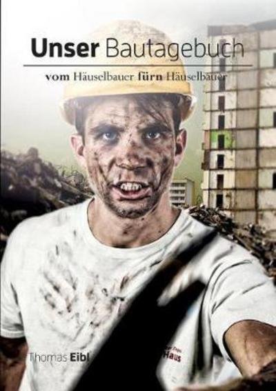 Cover for Eibl · Unser Bautagebuch (Book) (2018)