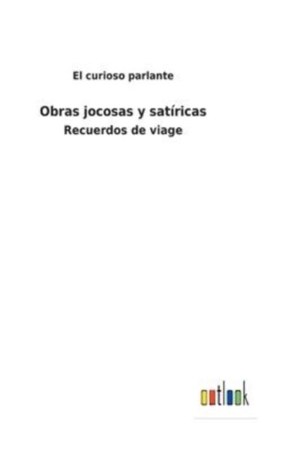 Cover for El Curioso Parlante · Obras jocosas y satiricas (Hardcover Book) (2022)