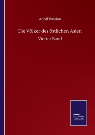 Cover for Adolf Bastian · Die Voelker des oestlichen Asien: Vierter Band (Taschenbuch) (2020)