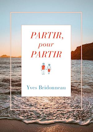 Cover for Yves Bridonneau · Partir pour partir (Hardcover Book) (2021)