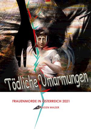 Cover for Eugen Walser · Tödliche Umarmungen (Paperback Book) (2022)