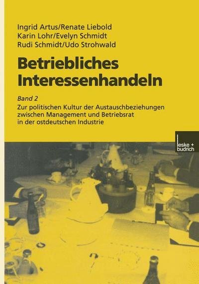 Cover for Ingrid Artus · Betriebliches Interessenhandeln: Band 2 Zur Politischen Kultur Der Austauschbeziehungen Zwischen Management Und Betriebsrat in Der Ostdeutschen Industrie (Taschenbuch) [2001 edition] (2001)