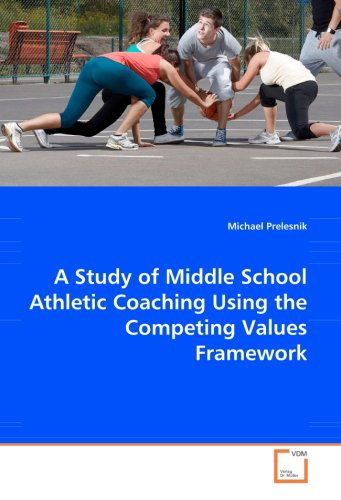 Cover for Michael Prelesnik · A Study of Middle School Athletic Coaching Using the Competing Values Framework (Pocketbok) (2008)