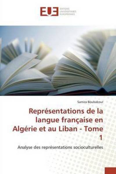 Cover for Boubakour Samira · Representations De La Langue Francaise en Algerie et Au Liban - Tome 1 (Paperback Book) (2018)