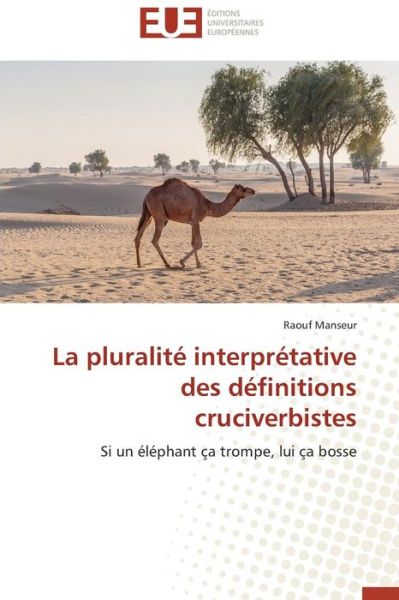 Cover for Raouf Manseur · La Pluralité Interprétative Des Définitions Cruciverbistes: Si Un Éléphant Ça Trompe, Lui Ça Bosse (Paperback Book) [French edition] (2018)