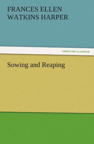 Cover for Frances Ellen Watkins Harper · Sowing and Reaping (Tredition Classics) (Paperback Book) (2011)