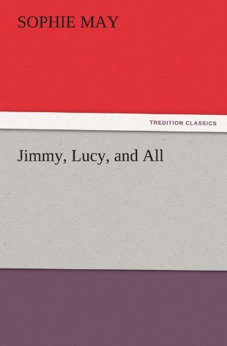 Cover for Sophie May · Jimmy, Lucy, and All (Tredition Classics) (Paperback Book) (2011)