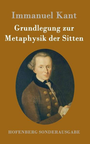 Cover for Immanuel Kant · Grundlegung zur Metaphysik der Sitten (Hardcover Book) (2016)