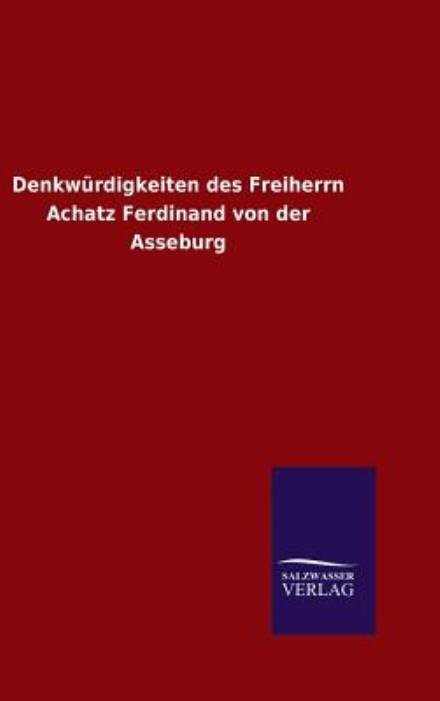 Cover for Ohne Autor · Denkwurdigkeiten Des Freiherrn Achatz Ferdinand Von Der Asseburg (Hardcover Book) (2015)