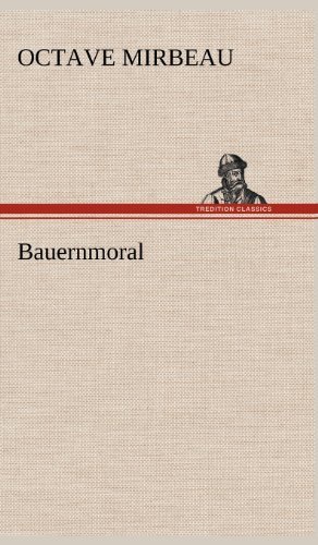 Cover for Octave Mirbeau · Bauernmoral (Hardcover bog) [German edition] (2012)