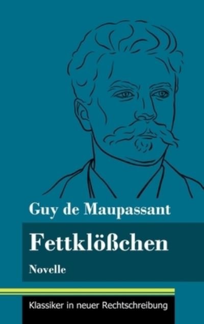 Cover for Guy de Maupassant · Fettkloesschen (Gebundenes Buch) (2021)