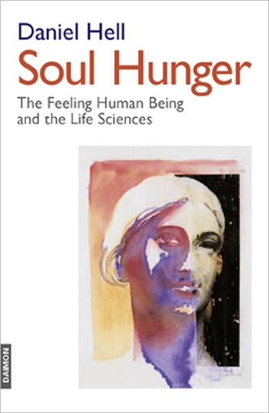 Cover for Daniel Hell · Soul Hunger: The Feeling Human Being &amp; the Life Sciences (Paperback Book) (2010)