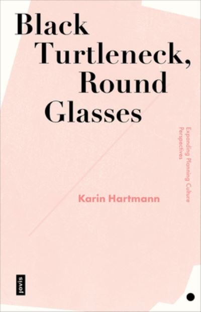 Cover for Karin Hartmann · Black Turtleneck, Round Glasses: Expanding Planning Culture Perspectives (Paperback Book) (2022)