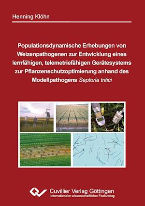 Cover for Henning Klöhn · Populationsdynamische Erhebungen von Weizenpathogenen zur Entwicklung eines lernfähigen, telemetriefähigen Gerätesystems zur Pflanzenschutzoptimierung anhand des Modellpathogens Septoria tritici (Paperback Book) (2011)