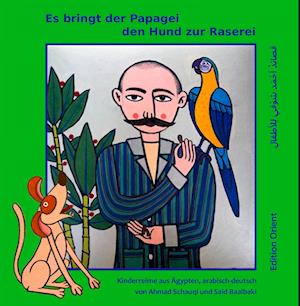 Cover for Ahmad Schauqi · Es bringt der Papagei den Hund zur Raserei (Book) (2023)