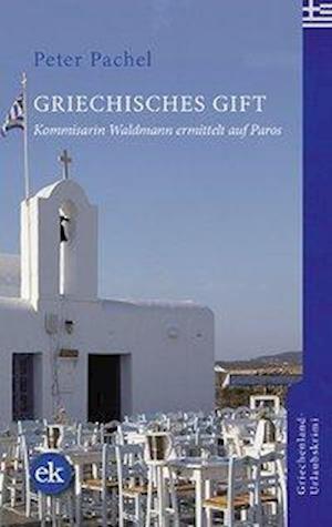 Griechisches Gift - Peter Pachel - Books - edition krimi - 9783948972301 - March 1, 2021