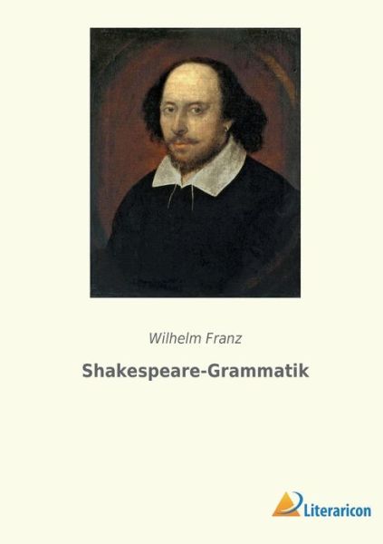 Shakespeare-Grammatik - Wilhelm Franz - Livros - Literaricon Verlag - 9783965067301 - 2 de fevereiro de 2023