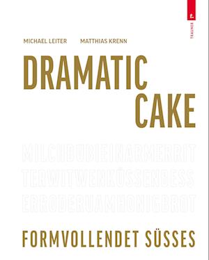 Cover for Michael Leiter · Dramatic Cake - Formvollendet Süßes (Book) (2022)