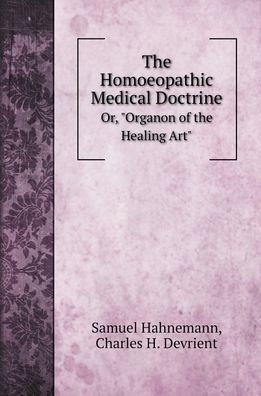 Cover for Samuel Hahnemann · The Homoeopathic Medical Doctrine (Hardcover Book) (2022)