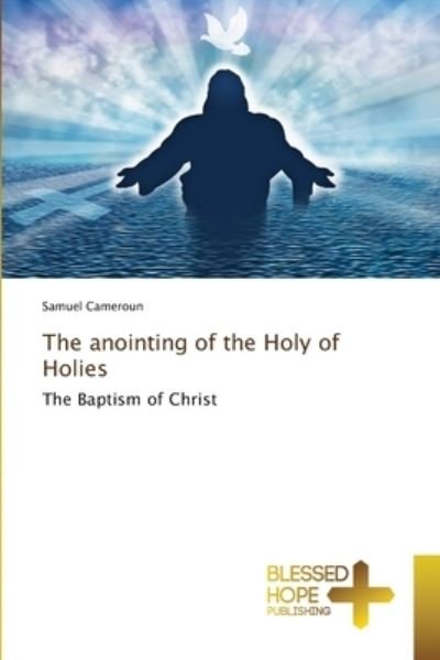 Cover for Samuel Cameroun · The anointing of the Holy of Holies (Paperback Bog) (2021)