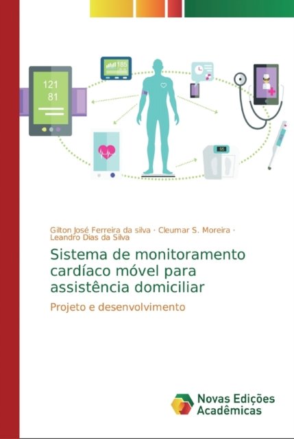 Cover for Gilton José Ferreira Da Silva · Sistema de monitoramento cardiaco movel para assistencia domiciliar (Pocketbok) (2019)