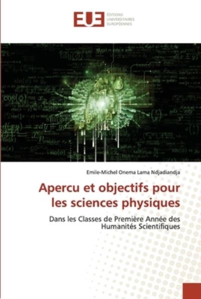 Cover for Emile-Michel Onema Lama Ndjadiandja · Apercu et objectifs pour les sciences physiques (Paperback Book) (2021)