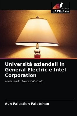 Cover for Aun Falestien Faletehan · Universita aziendali in General Electric e Intel Corporation (Pocketbok) (2021)