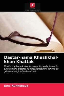 Cover for Jana Kunitskaya · Dastar-nama Khushkhal-khan Khattak (Paperback Book) (2021)
