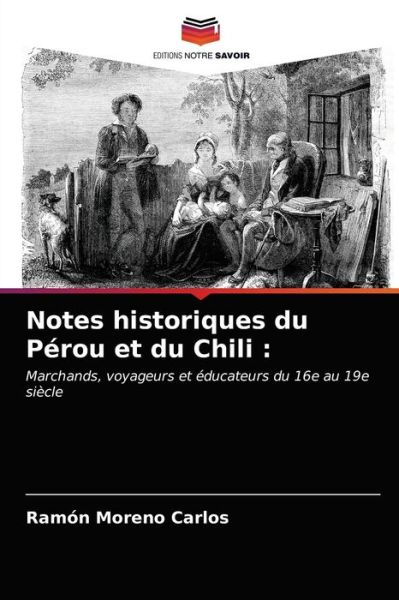 Cover for Ramon Moreno Carlos · Notes historiques du Perou et du Chili (Paperback Book) (2021)