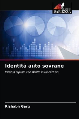 Identita auto sovrane - Rishabh Garg - Livres - Edizioni Sapienza - 9786204053301 - 31 août 2021