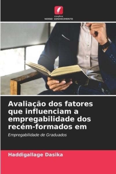 Cover for Haddigallage Dasika · Avaliacao dos fatores que influenciam a empregabilidade dos recem-formados em (Pocketbok) (2021)