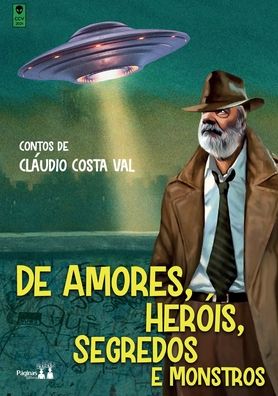 Cover for Claudio Costa Val · De Amores, Herois, Segredos E Monstros (Paperback Book) (2022)