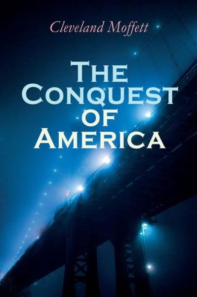 Cover for Cleveland Moffett · The Conquest of America (Taschenbuch) (2019)