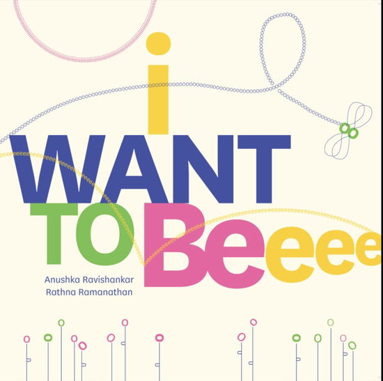 Cover for Anushka Ravishankar · I Want to Be (Inbunden Bok) (2024)