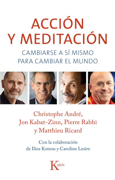 Accion Y Meditacion. Cambiarse a Si Mismo Para Cambiar El Mundo - Christophe André - Books - KAIROS - 9788499884301 - July 1, 2016