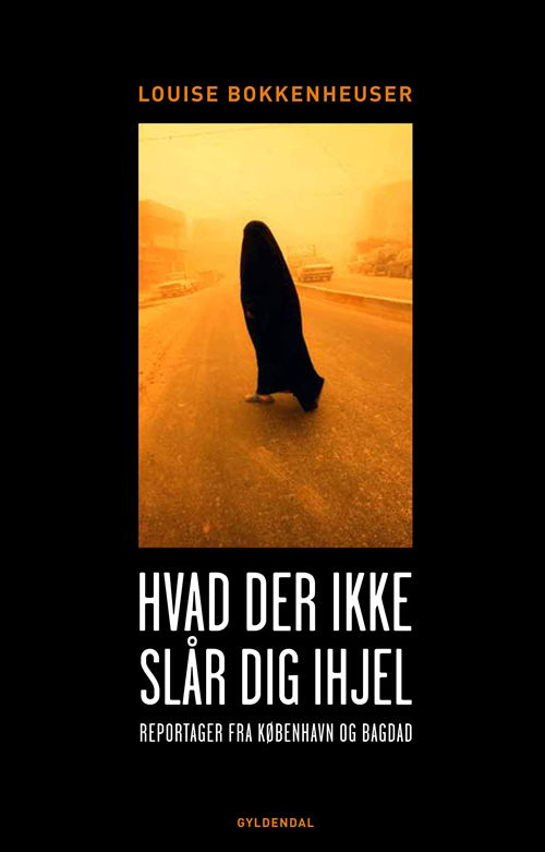 Louise Bokkenheuser · Hvad der ikke slår dig ihjel (Sewn Spine Book) [1st edition] (2010)