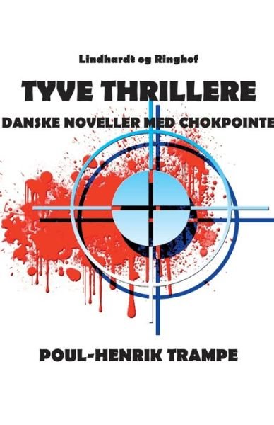 Cover for Poul-Henrik Trampe · Tyve thrillere. Danske noveller med chokpointe (Taschenbuch) [1. Ausgabe] (2019)