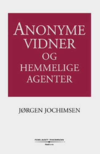 Cover for Jørgen Jochimsen · Anonyme vidner og hemmelige agenter (Bound Book) [1. wydanie] [Indbundet]